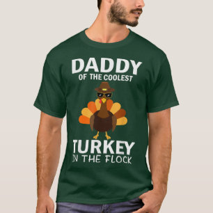 Daddy Of The Coolest Turkey In The Flock Thanksgiv T-Shirt