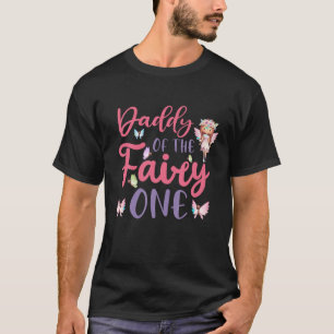 Daddy Of The Fairy One 1st Birthday Girl Fairy Bir T-Shirt