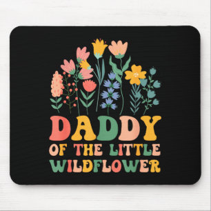 Daddy of the little wildflower baby birthday party mouse mat