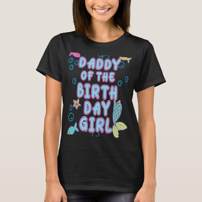 Daddy Of The Mermaid Birthday Girl Party Matching  T-Shirt (Front)