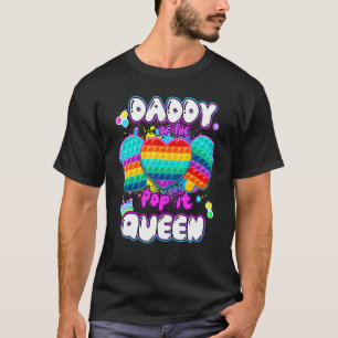 Daddy Of The Pop It Queen Poppin Fidget Toy T-Shirt