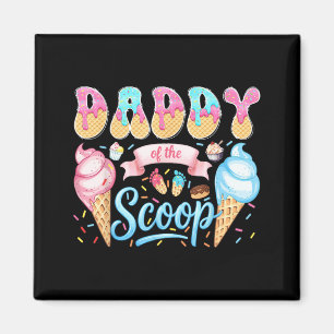 Daddy of The Scoop Ice Cream Gender Reveal Baby Magnet