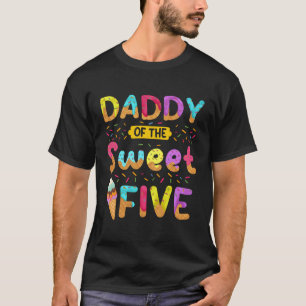 Daddy Of The Sweet Five 5Th Ice Cream Py T-Shirt
