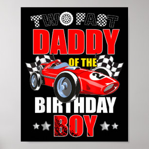 Daddy of the two fast 2nd birthday boy racing car poster
