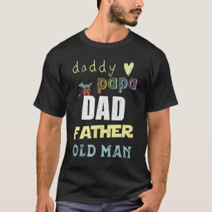 Daddy Papa Dad Father Old Man Fatherhood Roles Fat T-Shirt