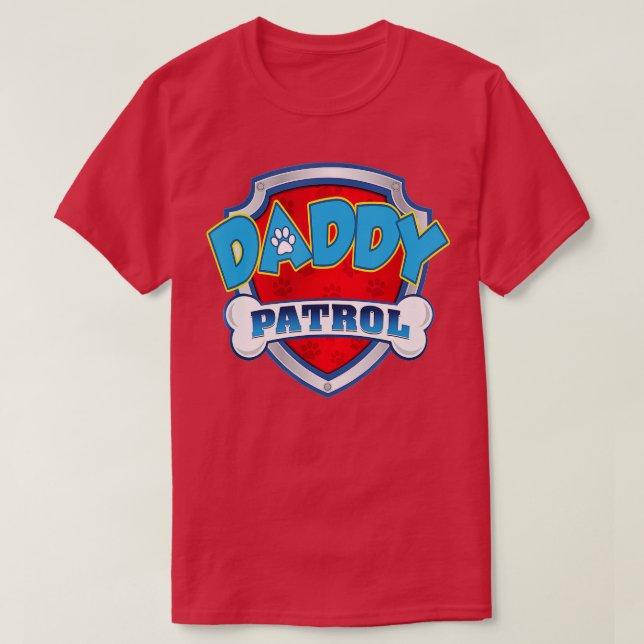 Daddy Patrol Dog Mom Dad Funny Gift Birthday Party T-Shirt (Design Front)