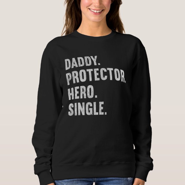 Daddy Protector Hero Single Father Sweatshirt (Front)