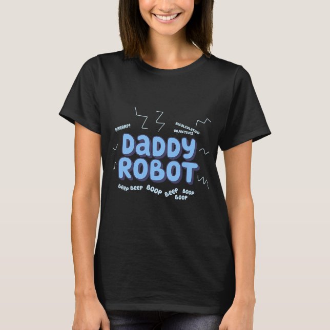 Daddy Robot T-Shirt (Front)