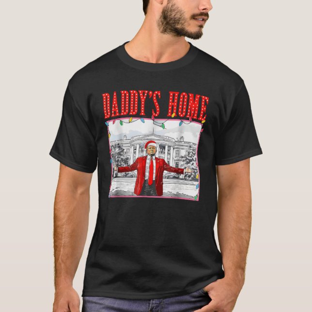 Daddy s Home For Christmas Trump Santa Hat Xmas Li T-Shirt (Front)