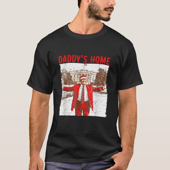 Daddy s Home i ll be home for christmas fun trump  T-Shirt (Front)