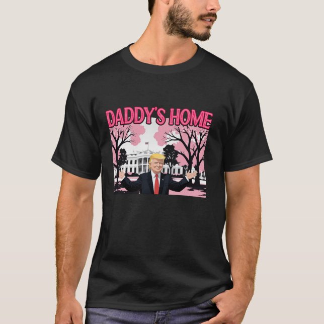 Daddy s Home Trump Election Daddy s Coming Home Tr T-Shirt (Front)