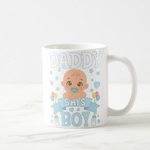 Daddy Says Boy Pregnancy Pink or Blue Coffee Mug