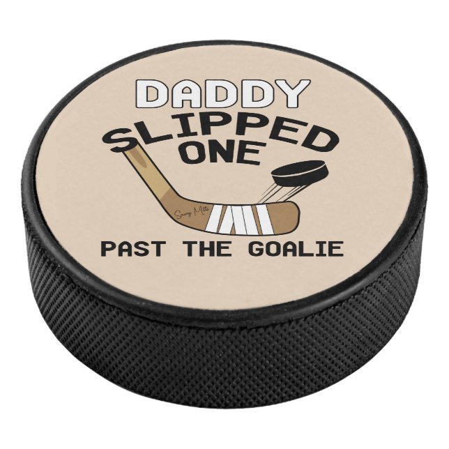 Daddy Slipped One Past the Goalie Funny Hockey Puck (3/4)