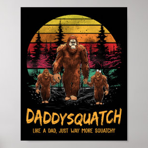 Daddy Squatch Like A Dad Way More Squatchy Funny B Poster