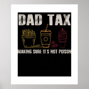 Daddy Tax Dads Joke Dad Tax Making It's Not Poison Poster