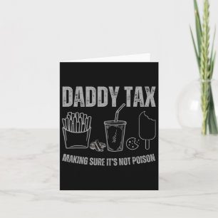 Daddy Tax Making Sure It's Not Poison Fathers Day  Card