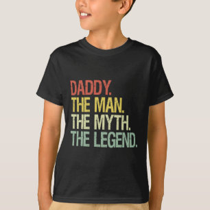Daddy The Man The Myth The Legend Fathers Gift T-Shirt