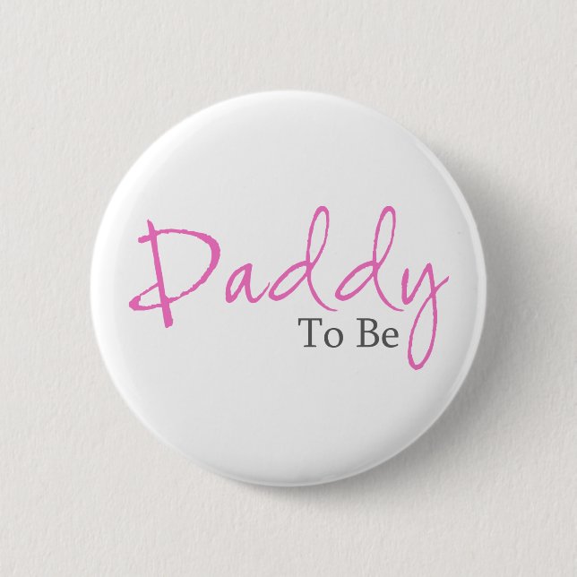 Daddy To Be (Pink Script) 6 Cm Round Badge (Front)