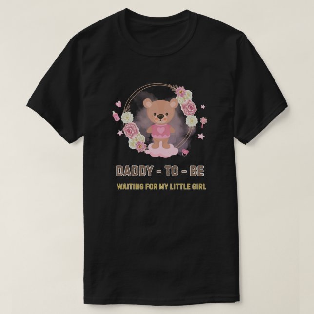 Daddy-to-Be Pink Teddy Bear  T-Shirt (Design Front)