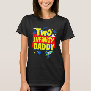 Daddy Two Infinity And Beyond Birthday Decorations T-Shirt