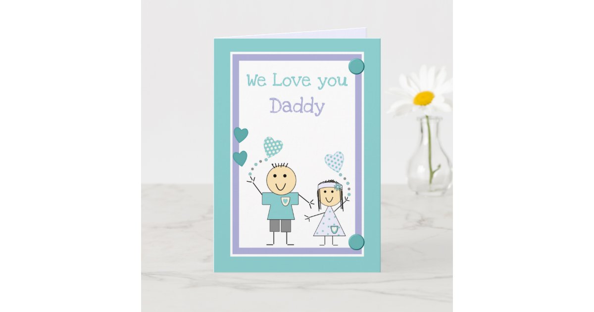 Daddy We love you birthday greeting Card | Zazzle