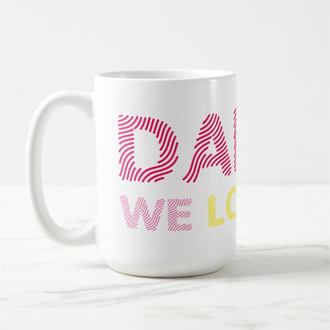 Daddy We Love You. Happy Fathers Day.  Coffee Mug (Left)