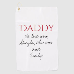 Daddy We love you Script Father`s Day  Golf Towel