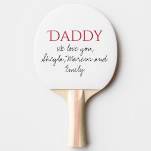 Daddy We love you Script Father`s Day  Ping Pong Paddle