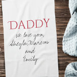 Daddy We love you Script Father`s Day  Tea Towel<br><div class="desc">Simple Daddy We love you Script Father`s Day kitchen towel. Add your names and change Daddy to dad,  pap,  papa, ... .</div>