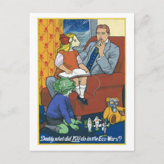 Daddy, What Did YOU Do In The Ecowars? Postcard