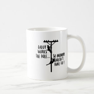 Daddy Works The Le So Mommy Doesn't Have To Linema Coffee Mug
