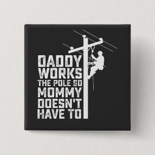 Daddy Works The Pole So Mummy Doesn't Have To 15 Cm Square Badge