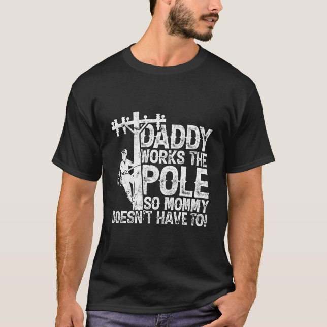 Daddy Works The Pole So Mummy Doesn'T Have To - El T-Shirt (Front)