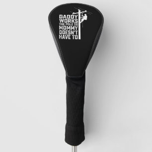 Daddy Works The Pole So Mummy Doesn't Have To Golf Head Cover