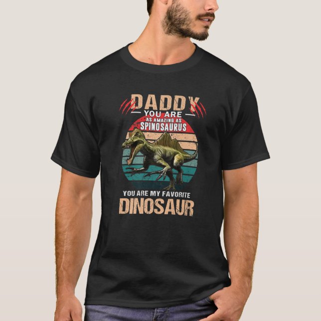 Daddy You Are As Amazing As Spinosaurus Dinosaur F T-Shirt (Front)