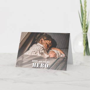 Daddy you are Hero Photo Father`s Day   Card