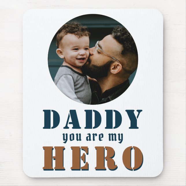 Daddy you are my Hero Dad Photo Father`s Day Mouse Mat (Front)