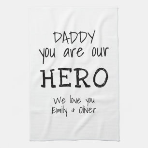Daddy you are our Hero Simple B&W Typography Tea Towel