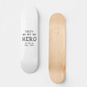 Daddy you are our Hero Typography Father`s Day Skateboard