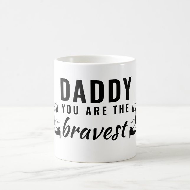 Daddy you are the Bravest Father`s Day Coffee Mug (Center)