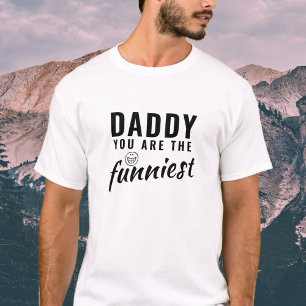 Daddy you are the Funniest Father Dad T-Shirt