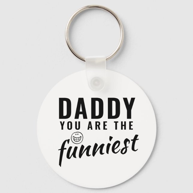 Daddy you are the Funniest Father`s Day Key Ring (Front)