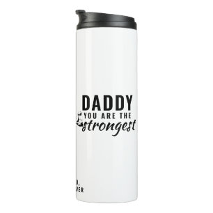 Daddy you are the Strongest Father`s Day Thermal Tumbler