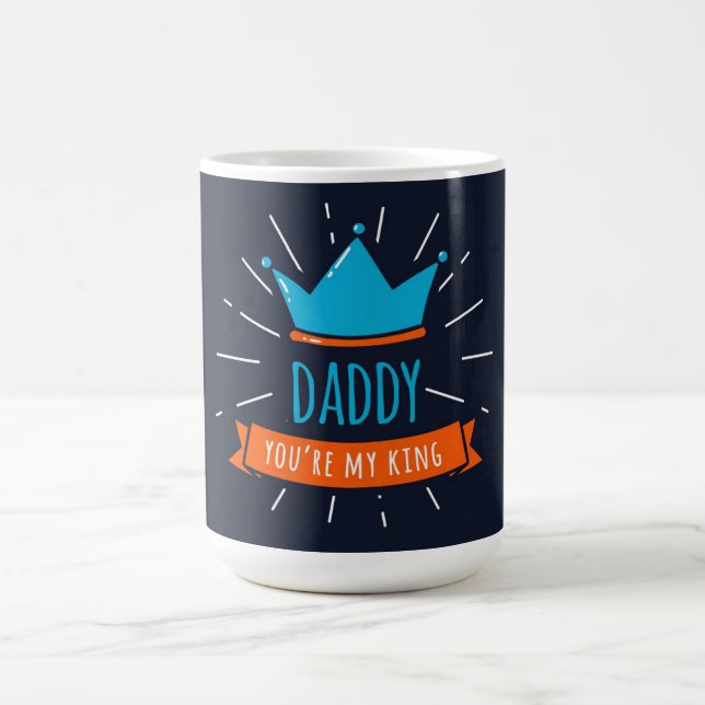 Daddy You're My King  Coffee Mug (Center)