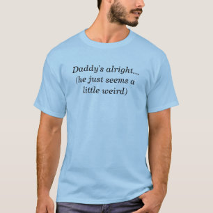 Daddy's alright T-Shirt