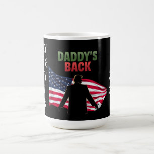 Daddy's Back Trump 2024 The Return to Take America Coffee Mug