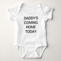 Daddy's Coming Home Today Baby shirt