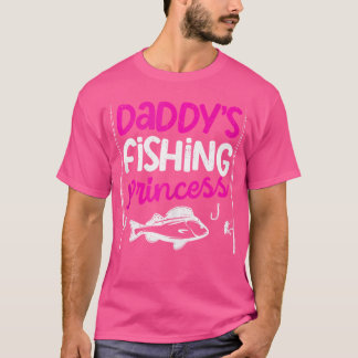 Daddy'S Fishing Princess Daughter Fishermen Reel C T-Shirt