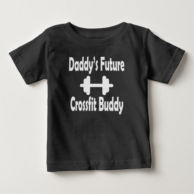 Daddy's future CrossFit buddy Baby T-Shirt (Front)