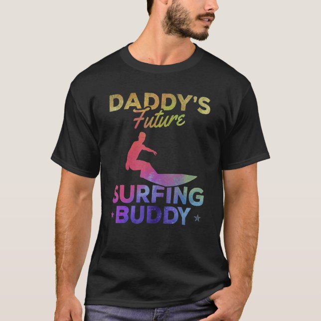 Daddy's Future Surfing Buddy Surfing Surfboard Sur T-Shirt (Front)